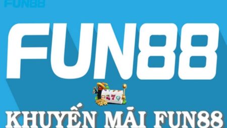 Nhacaiuytin Fun88 – Trải Nghiệm Cơ Hội Thắng Lớn