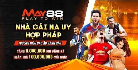 Tổng Hợp Các Ưu Đãi Từ May88 – Nhà Cái Thưởng Nạp 100%