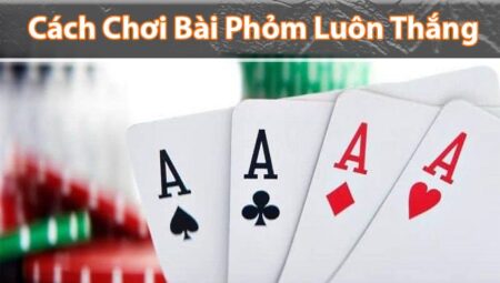 Những Lưu Ý Khi Chơi Phỏm Online