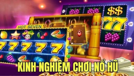 Kinh nghiệm chơi nổ hũ kiếm tiền triệu mỗi ngày