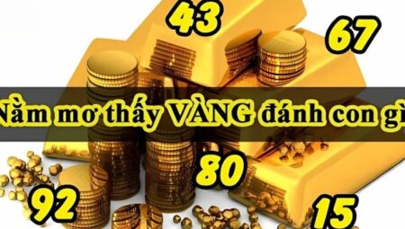 Mơ Thấy Vàng Là Điềm Lành Hay Dữ? Nên Đánh Con Gì Khi Chơi Lô Đề?